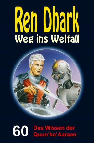 bigCover of the book Ren Dhark – Weg ins Weltall 60: Das Wissen der Quun’ko’Aaraan by 