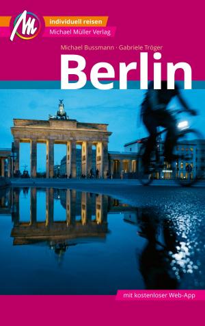 Cover of the book Berlin MM-City Reiseführer Michael Müller Verlag by Eberhard Fohrer, Marcus X. Schmid