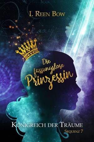 Cover of the book Königreich der Träume - Sequenz 7: Die fassungslose Prinzessin by Andreas Suchanek