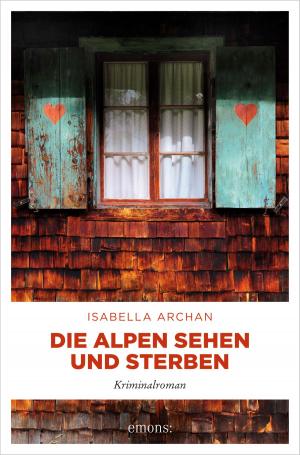 Cover of the book Die Alpen sehen und sterben by Nicola Förg