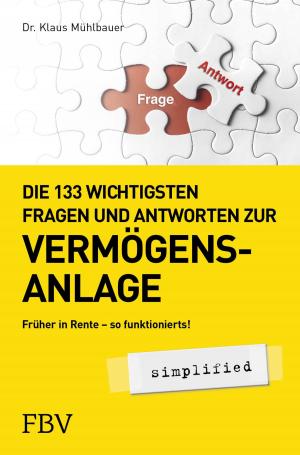 Cover of the book Die 133 wichtigsten Fragen und Antworten zur Vermögensanlage simplified by Rolf Morrien, Judith Engst