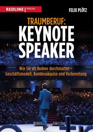 Cover of the book Traumberuf: Keynote Speaker by Eike Wenzel, Anja Kirig, Christian Rauch