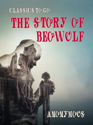 Cover of the book The Story of Beowulf by Antony Bluett