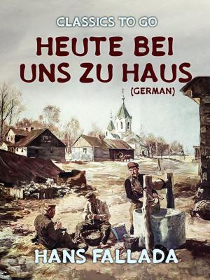 Cover of the book Heute bei uns zu Haus (German) by Edgar Wallace