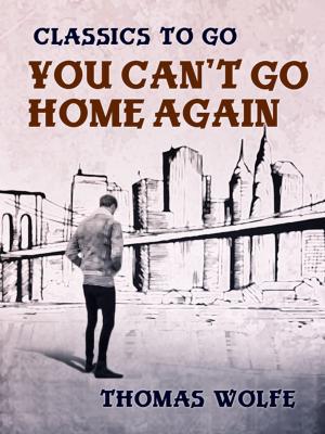 Cover of You Can't Go Home Again by Thomas Wolfe, Otbebookpublishing