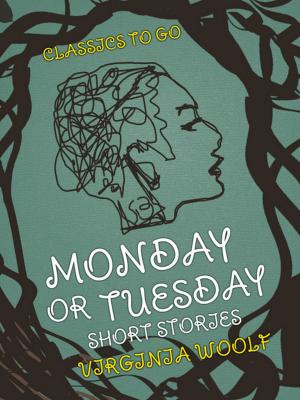 Cover of the book Monday or Tuesday Short Stories by Edward Bulwer-Lytton