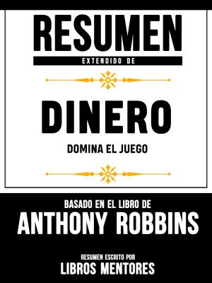 Book cover of Resumen De Dinero: Domina El Juego – Basado En El Libro De Anthony Robbins