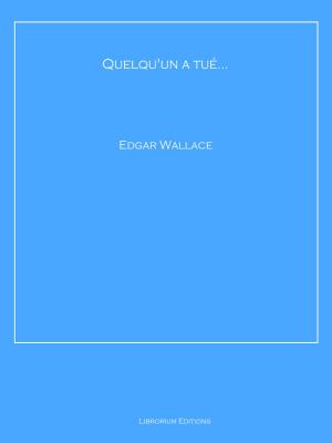 Cover of the book Quelqu'un a tué... by Edgar Wallace