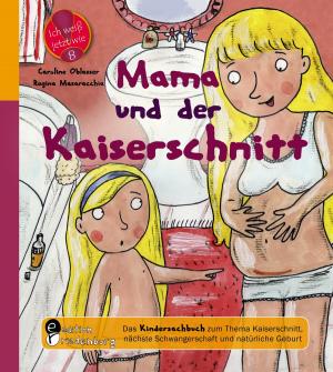 Cover of Mama und der Kaiserschnitt - Das Kindersachbuch zum Thema Kaiserschnitt, nächste Schwangerschaft und natürliche Geburt
