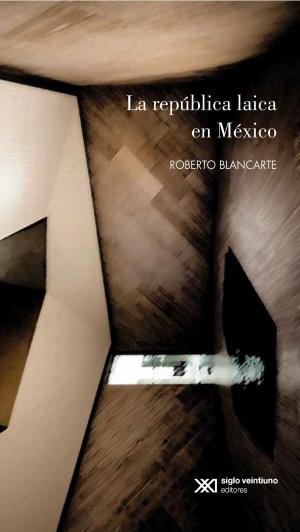Cover of the book La república laica en México by Isabel Jiménez