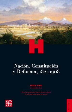 Cover of the book Nación, Constitución y Reforma, 1821-1908 by Alfonso Reyes
