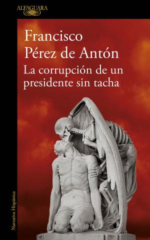 Cover of the book La corrupción de un presidente sin tacha by Amy Morin