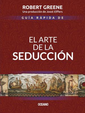 Cover of the book Guía rápida de El arte de la seducción by Ramón Eduardo Ruiz