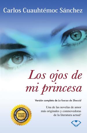 Cover of the book Los ojos de mi princesa by Carlos Cuauhtémoc Sánchez