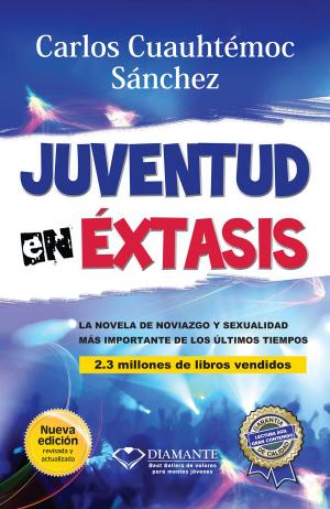 Cover of the book Juventud en éxtasis by Carlos Cuauhtémoc Sánchez