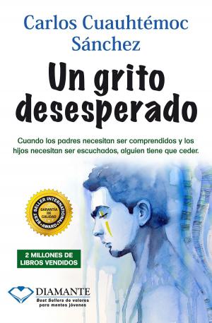 Cover of the book Un grito desesperado by Carlos Cuauhtémoc Sánchez, Romina Bayo