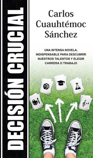 Cover of the book Decisión crucial by Carlos Cuauhtémoc Sánchez