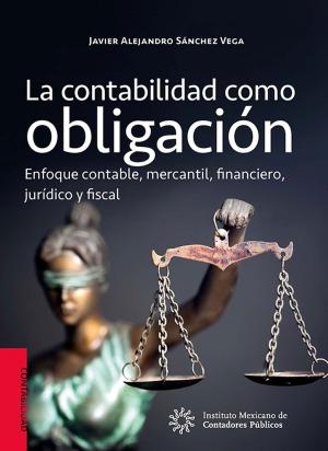 Cover of the book La contabilidad como obligación. by Carmen Karina Tapia Iturriaga, Rahell Susana Rueda de León Contreras, Ricardo Alejandro Silva Villavicencio