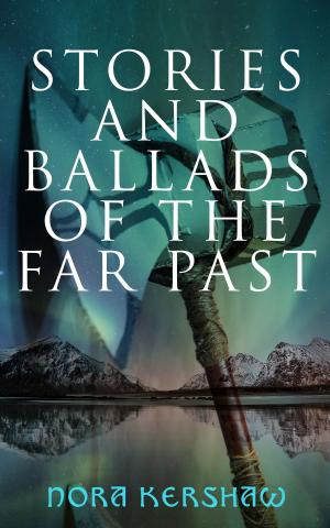 Cover of the book Stories and Ballads of the Far Past by Gottfried Keller