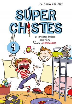 Cover of the book Los mejores chistes para reirte de tus ¡HERMANOS! (Súper Chistes 9) by Varios Autores