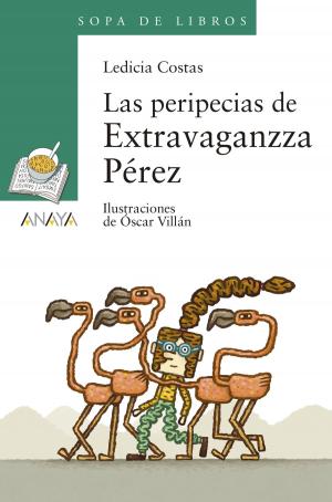 Cover of the book Las peripecias de Extravaganzza Pérez by Ana Alonso, Javier Pelegrín