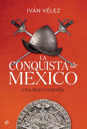 Cover of the book La conquista de México by Nacho Abad