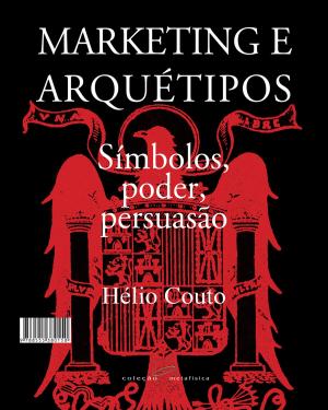 Cover of the book Marketing e Arquétipos by Hélio Couto