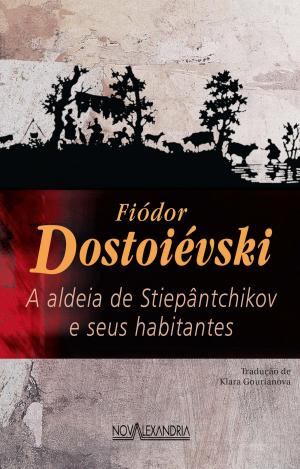 Cover of the book A aldeia de Stiepântchikov e seus habitantes by Bob Nelson