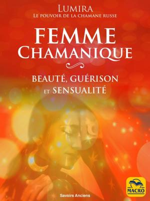 Cover of the book La Femme Chamanique by David Icke, Gregg Braden, Deepak Chopra, Bruce Lipton, Michio Kaku, Lev Vaidman, Masaru Emoto, Fritjof Capra