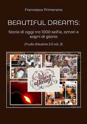 Book cover of Beautiful dreams. Storie di oggi tra 1000 selfie, amori e sogni di gloria (Nudo d'autore 2.0 vol. 3)