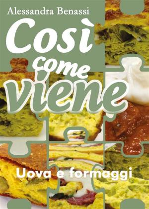 Book cover of Così come viene. Uova e formaggi