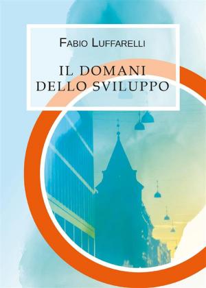 Cover of the book Il domani dello sviluppo by Daniele Fogli