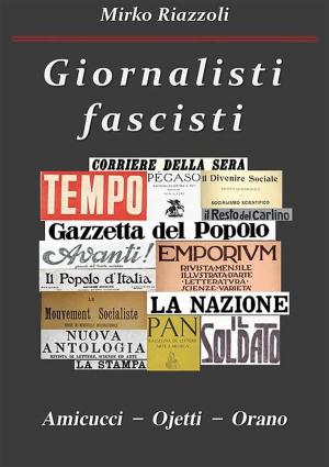 Book cover of Giornalisti fascisti Amicucci – Ojetti – Orano