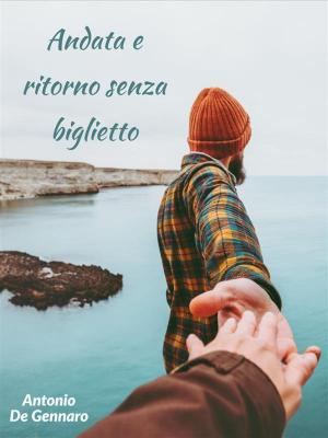 Cover of the book Andata e ritorno senza biglietto by Carlo Cattaneo, Alessandro Nardone, Antonino Caffo