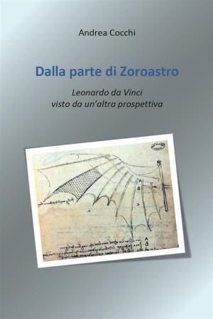Cover of the book Dalla parte di Zoroastro. Leonardo da Vinci visto da un’altra prospettiva by Giordano Mazzolini
