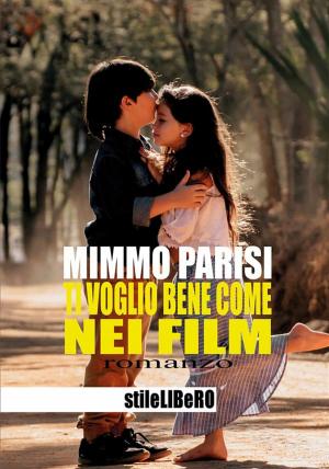Cover of the book Ti voglio bene come nei film by Davide Galliani