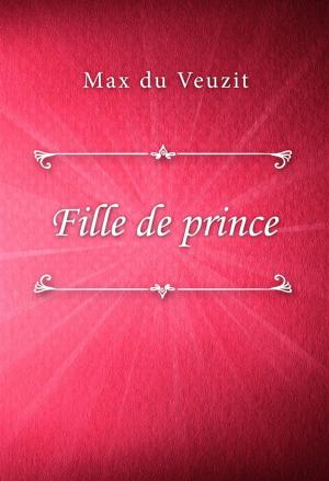 Cover of the book Fille de prince by Baroness Emmuska Orczy
