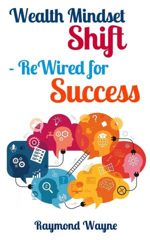 Cover of the book Wealth Mindset Shift ReWired for Success by Kristy Jenkins