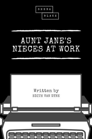 Cover of the book Aunt Jane's Nieces at Work by Mary Roberts Rinehart