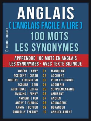 Book cover of Anglais ( L’Anglais Facile a Lire ) 100 Mots - Les Synonymes