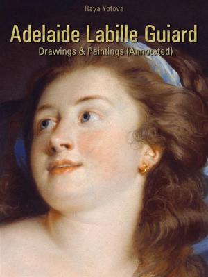 Cover of the book Adelaide Labille Guiard: Drawings & Paintings (Annotated) by Kalina Vlaeva