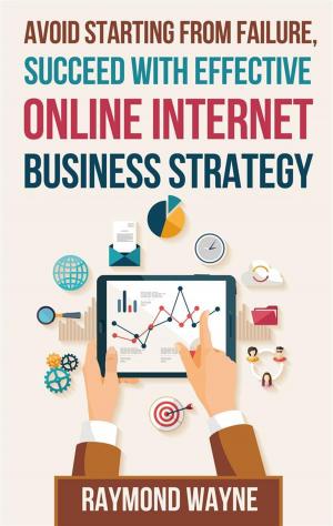 bigCover of the book Avoid Starting With Failure, Succeed With Effective Online Internet Business Strategy by 
