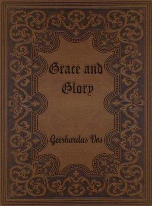 Cover of the book Grace and Glory: Sermons Preached in the Chapel at Princeton Theological Seminary by Marjorie Kinnan Rawlings