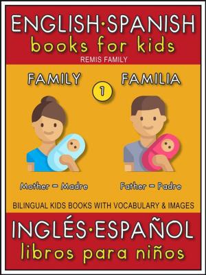 Cover of 1 - Family (Familia) - English Spanish Books for Kids (Inglés Español Libros para Niños)