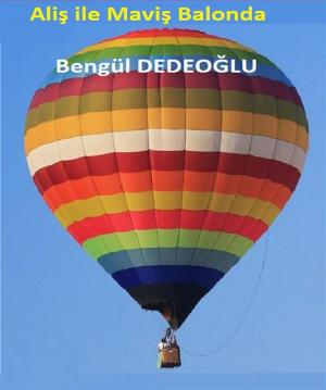 Cover of the book ALİŞ İLE MAVİŞ BALONDA by Bengül Dedeoğlu