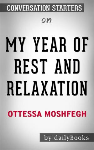 Cover of the book My Year of Rest and Relaxation: by Ottessa Moshfegh | Conversation Starters by Brown R. Michael, Loring M. Donna