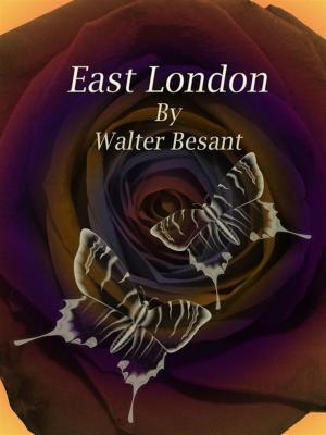 Cover of the book East London by Arnold Bennett