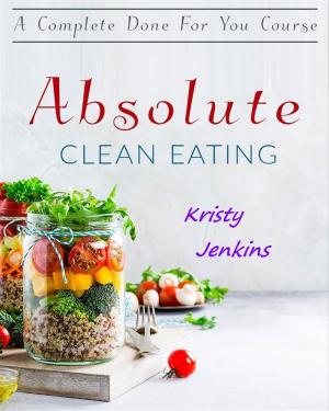Cover of the book Absolute Clean Eating by Hillary Scholl