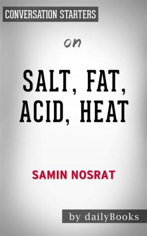 Cover of the book Salt, Fat, Acid, Heat: Mastering the Elements of Good Cooking by Samin Nosrat  | Conversation Starters by Janeal Falor