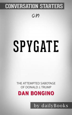 Cover of the book Spygate: The Attempted Sabotage of Donald J. Trump by Dan Bongino | Conversation Starters by Henry Martell